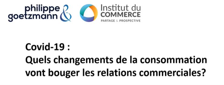 L’Institut du Commerce – Webinaire – Quels changements dans la consommation vont faire bouger les relations commerciales ?