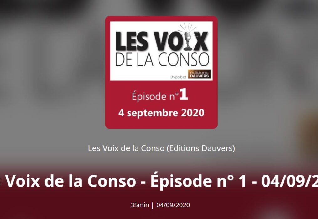 Podcast – #LesVoixDeLaConso n°1