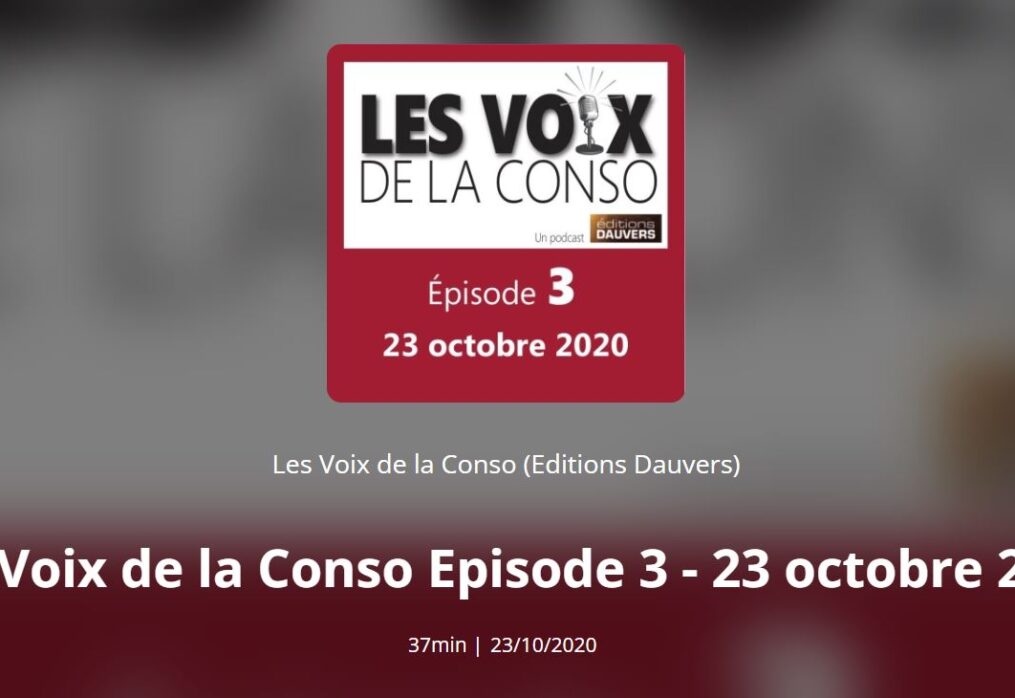 Podcast – #LesVoixDeLaConso n°3