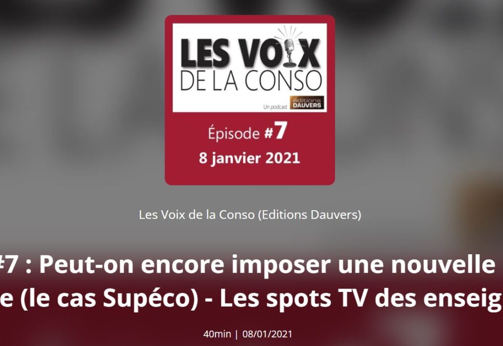 Podcast – #LesVoixDeLaConso n°7